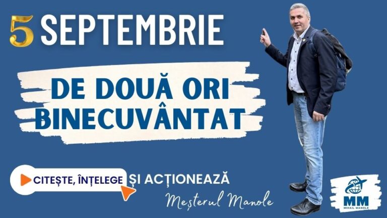 5 SEPTEMBRIE &ndash; DE DOUĂ ORI BINECUV&Acirc;NTAT