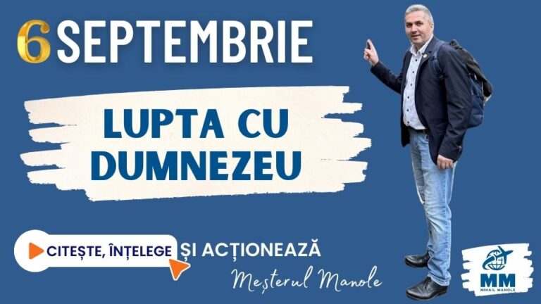 6 SEPTEMBRIE &ndash; LUPTA CU DUMNEZEU