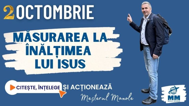 2 OCTOMBRIE &ndash; MĂSURAREA LA &Icirc;NĂLȚIMEA LUI ISUS