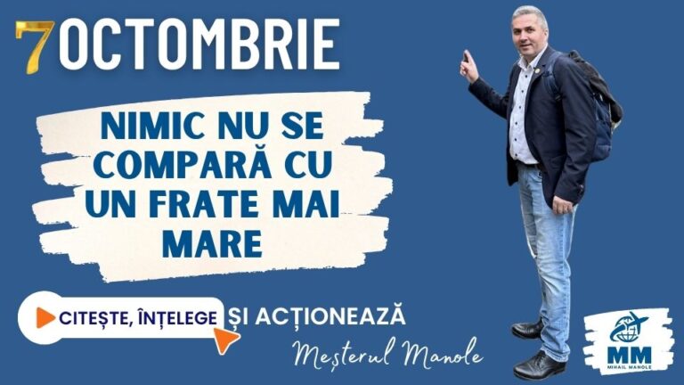 7 OCTOMBRIE &ndash; NIMIC NU SE COMPARĂ CU UN FRATE MAI MARE