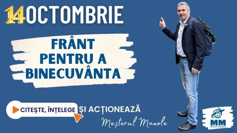 14 OCTOMBRIE &ndash; FR&Acirc;NT PENTRU A BINECUV&Acirc;NTA