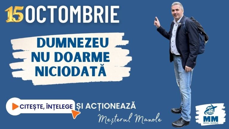 15 OCTOMBRIE &ndash; DUMNEZEU NU DOARME NICIODATĂ