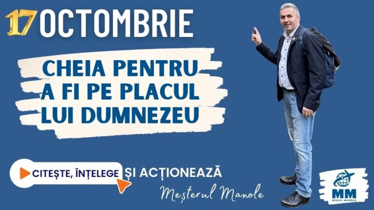 17 OCTOMBRIE &ndash; CHEIA PENTRU A FI PE PLACUL LUI DUMNEZEU
