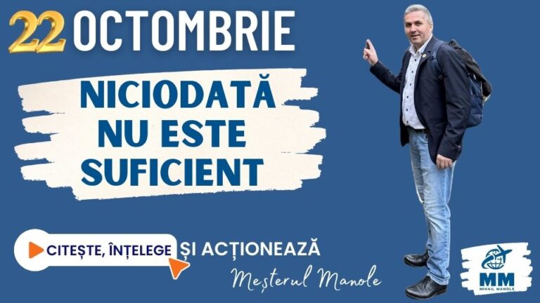 22 OCTOMBRIE &ndash; NICIODATĂ NU ESTE SUFICIENT
