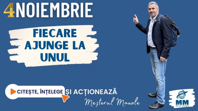 4 NOIEMBRIE &ndash; FIECARE AJUNGE LA UNUL