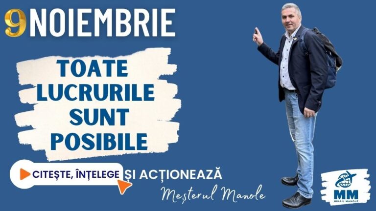 9 NOIEMBRIE &ndash; TOATE LUCRURILE SUNT POSIBILE