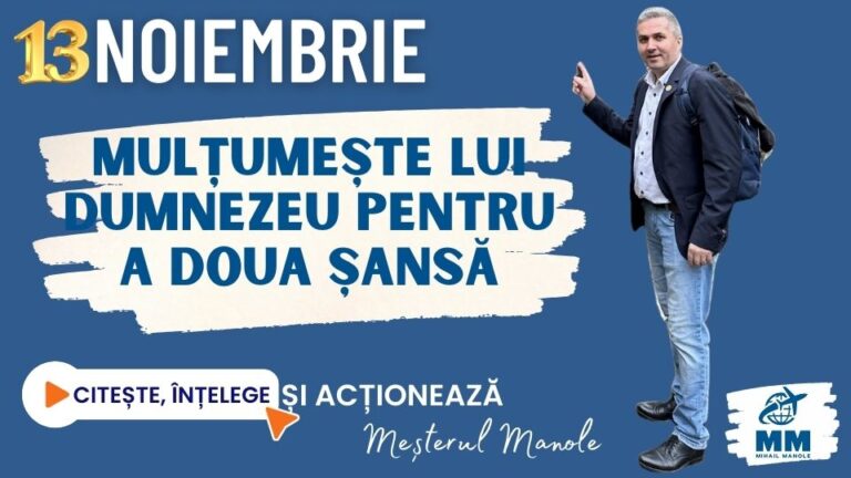 13 NOIEMBRIE &ndash; MULȚUMEȘTE LUI DUMNEZEU PENTRU A DOUA ȘANSĂ