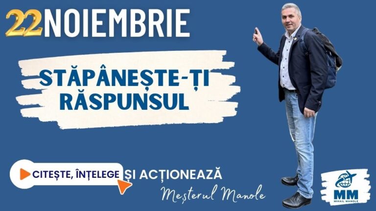 22 NOIEMBRIE &ndash; STĂP&Acirc;NEȘTE-ȚI RĂSPUNSUL