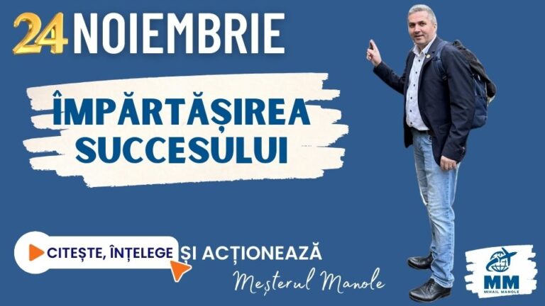 24 NOIEMBRIE &ndash; &Icirc;MPĂRTĂȘIREA SUCCESULUI