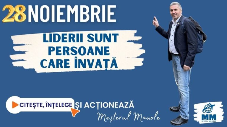 28 NOIEMBRIE &ndash; LIDERII SUNT PERSOANE CARE &Icirc;NVAȚĂ