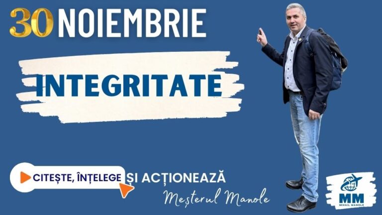 30 NOIEMBRIE &ndash; INTEGRITATE