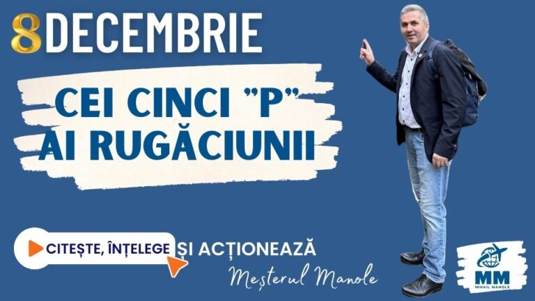 8 DECEMBRIE &ndash; CEI CINCI &bdquo;P&rdquo; AI RUGĂCIUNII