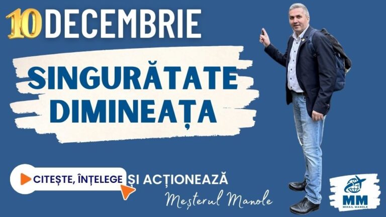 10 DECEMBRIE &ndash; SINGURĂTATE DIMINEAȚA