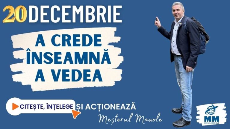 20 DECEMBRIE &ndash; A CREDE &Icirc;NSEAMNĂ A VEDEA