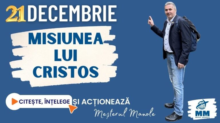 21 DECEMBRIE &ndash; MISIUNEA LUI HRISTOS