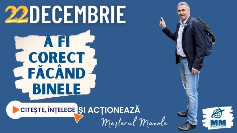 22 DECEMBRIE &ndash; A FI CORECT FĂC&Acirc;ND BINELE