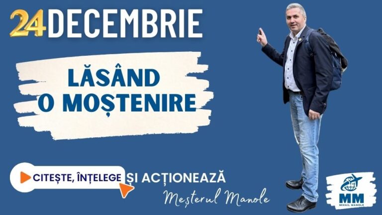 24 DECEMBRIE &ndash; LĂS&Acirc;ND O MOȘTENIRE