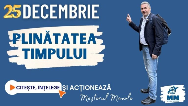 25 DECEMBRIE &ndash; PLINĂTATEA TIMPULUI