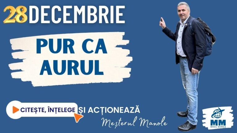 28 DECEMBRIE &ndash; PUR CA AURUL